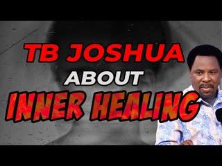Stream 10 - What TB JOSHUA told me about INNER HEALING!!!