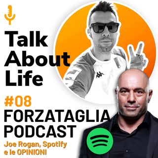 Forzataglia Podcast #08 - Joe Rogan, Spotify e le OPINIONI