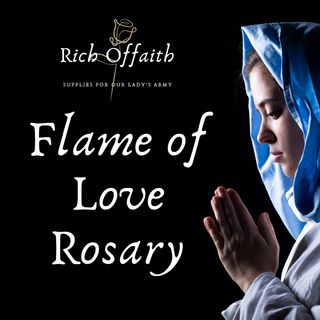 Flame of Love Rosary Podcast - 18/08/22
