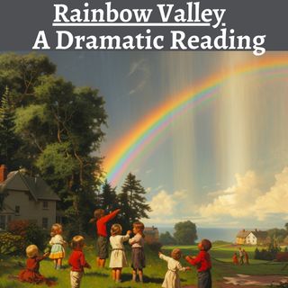 Cover art for Rainbow Valley - A Dramatic Reading