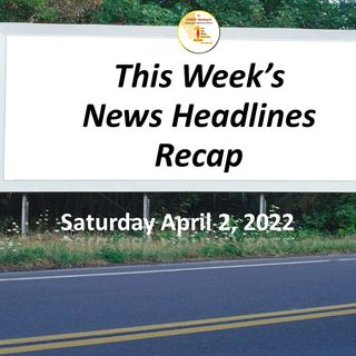 News Too Real Podcast April 2, 2022:  Did you miss this week's news headlines? Catch up by watching recap now