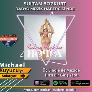 Sultan Bozkurt Müzik Piyasasına Olan İddialı Girişi Anlatıyor !