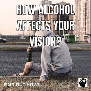 The Effects of Alcohol on Vision