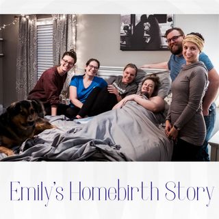 Season 2: Episode 1 - Emily's Homebirth Story