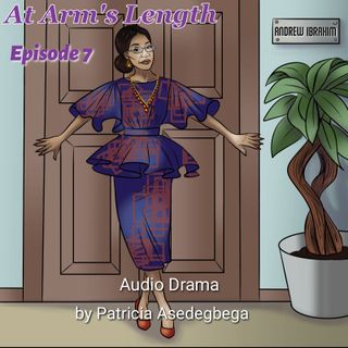 At Arm´s Length- Audio Drama by Patricia Asedegbega (Episode 7)