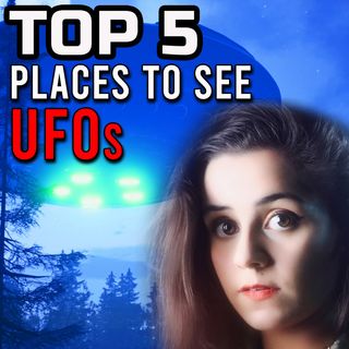 TOP 5 Places to See UFOs