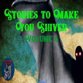Stories to Make You Shiver | Volume 4 | Podcast E251