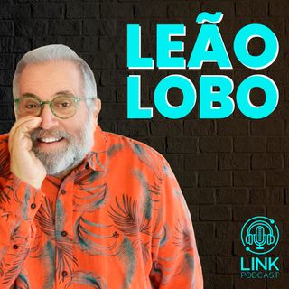 LEÃO LOBO - LINK PODCAST #M12