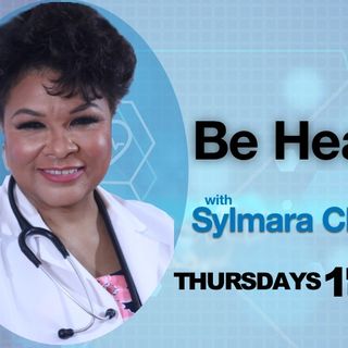 Be Healthy with Dr. Sylmara Chatman