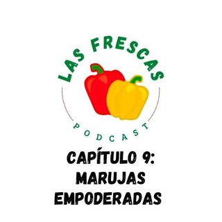 Marujas empoderadas I Las Frescas: Capítulo #9