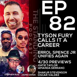 EP 82 | Tyson Fury Calls It a Career, Errol Spence Jr Unifies Again, and More