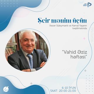 "Vahid Əziz həftəsi" I "Şeir Mənim Üçün" #82