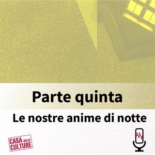 Le nostre anime di notte : Parte quinta