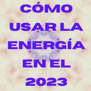 Cómo usar la energía en el 2023