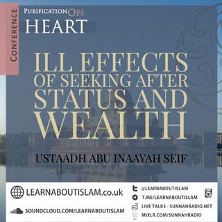 The Ill Effects Of Seeking After Status & Wealth- Ustadh Abu Inaayah Seif