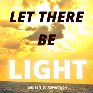 Episode 24 - 'LET THERE BE LIGHT' SAID YAHUAH TSEBA'OTH