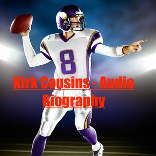 Kirk Cousins - Audio Biography