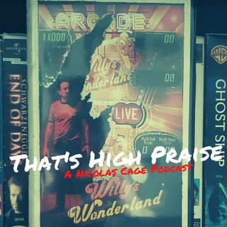 Willy's Wonderland (2021) | That's High Praise: A Nicolas Cage Podcast