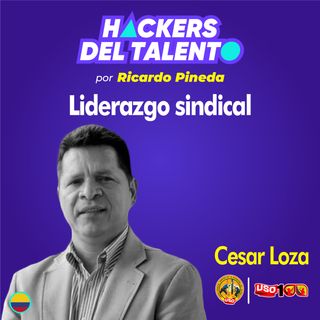 256. Liderazgo sindical- Cesar Loza (Unión Sindical Obrera - USO)