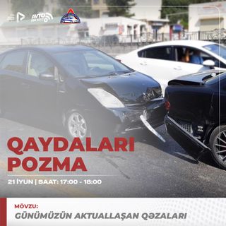 "Günümüzün aktuallaşan qəzaları" I "Qaydaları Pozma" #21