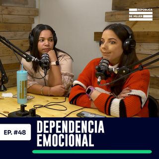 EP. 048 - Dependencia Emocional