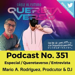 351 -  Entrevista a Mario Andoine Productor, DJ & Queretaverso