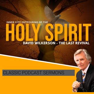 David Wilkerson - The Last Day Revival