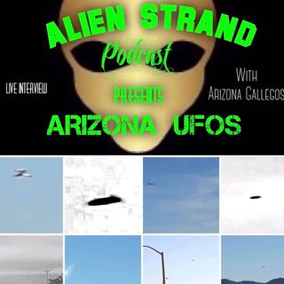 Episode #15  ARIZONA UFOs (Special guest}Mr.Gallegos