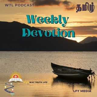 WTL Podcast | Tamil Weekly Devotion  - Ep.8