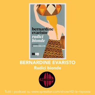 Stagione 8_Ep. 7: Bernardine Evaristo "Radici bionde"