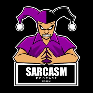Sarcasm Podcast