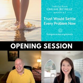 Opening Session - 'Trust Would Settle Every Problem Now' Online Retreat with David Hoffmeister and Frances Xu