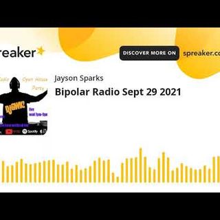 Bipolar Radio Sept 29 2021