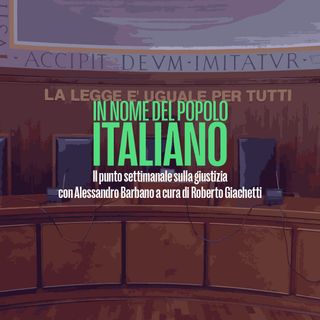 In nome del popolo italiano - Audizioni su separazione carriere in magistratura del 23 Febbraio 2023