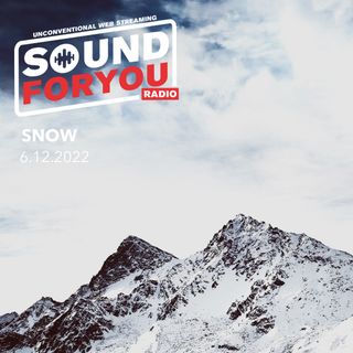 Sound For You Radio - Snow - 6.11.2022