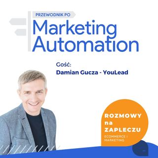49. W ogniu pytań – Damian Gucza – YouLead – Przewodnik po Marketing Automation