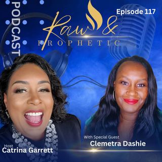 Raw & Prophetic Podcast With Special Guest Clemetra Dashie