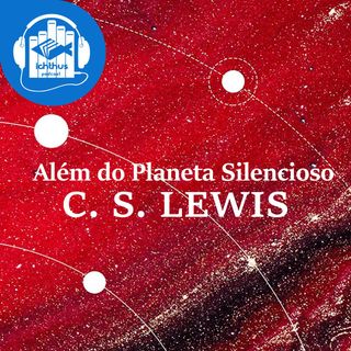 Além do planeta silencioso (C. S. Lewis) | Literário