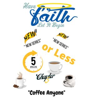 5 Minutes or Less "Coffee Anyone" Chapter 5