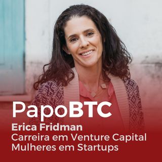 Carreira em Investimentos: Venture Capital e Mulheres em Startups | Papo BTC com Sororitê