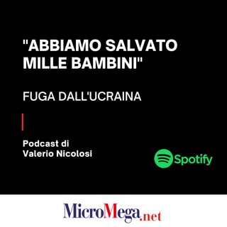 "Abbiamo salvato mille bambini": podcast di Valerio Nicolosi