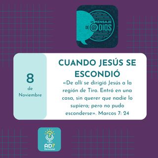 8 de noviembre - Un Mensaje De @Dios Para Ti - Devocional de Jóvenes - Cuando Jesús se escondió