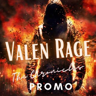 VALEN RAGE the Promo