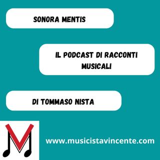 63 - Sonora Mentis, il podcast di racconti musicali di Tommaso Nista