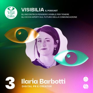 03. Visibilia incontra Ilaria Barbotti
