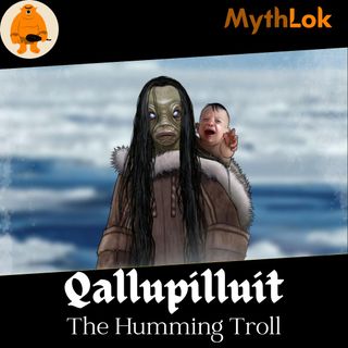 Qallupilluit : The Humming Troll