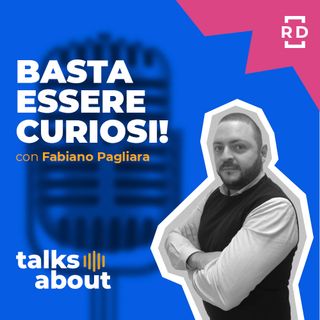 Basta Essere Curiosi - con Fabiano Pagliara - Risorse Umane - #1