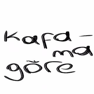 Kafama Göre