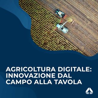 Agricoltura digitale: innovazione dal campo alla tavola