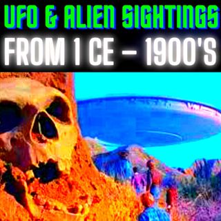 UFO & Alien Sightings From 1 CE – 1900's 👽 UFO and Alien Sightings Reports throughout History